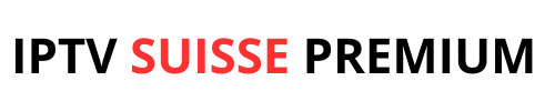 IPTV SUISSE PREMIUM - N°1 Leader en IPTV SUISSE